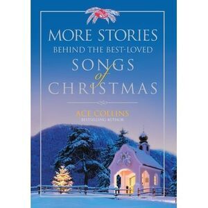 The More Stories Behind the Best-Loved Songs of Christmas Softcover -- Ace Colli